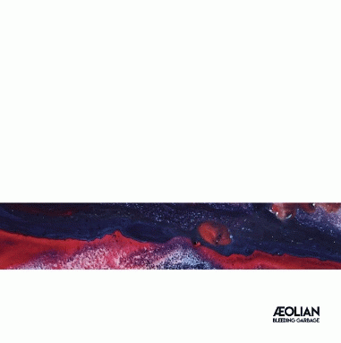 Aeolian : Bleeding Garbage